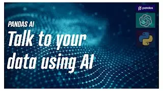 Pandas AI - Getting conversational with your data using AI