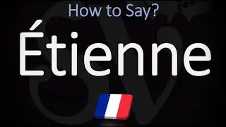 How to Pronounce Étienne? (CORRECTLY) | English & French Pronunciation