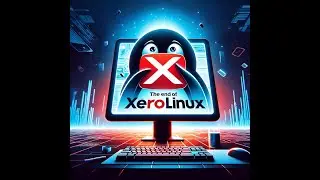 Death of XeroLinux - RIP