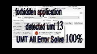 Forbidden application11,12,13  detected All UMT error 100% solution | UMT dongle