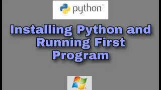 Installing Python and running first python script - Windows - Beginner's Guide