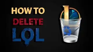 How to Delete league Of Legends