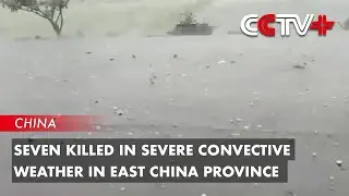 Seven Killed in Severe Convective Weather in East China Province