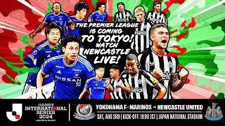 NUFC IN JAPAN | Yokohama F･Marinos vs Newcastle United | J.LEAGUE INTERNATIONAL SERIES 2024