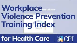 CPI’s Workplace Violence Prevention Training Index for Health Care