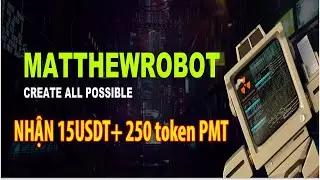 New Airdrop || Hướng dẫn nhận 15USDT+250 token PMT dự án MatthewRobot