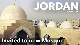 First day in Jordan and invited to a NEW MOSQUE | الأردن Experiences |  EP4  |