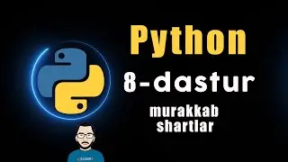 8- dastur | IF, murakkab shartlar. Python dasturlash tili