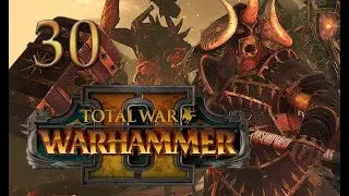 Total War: Warhammer 2 Mortal Empires Campaign #30 - Warriors of Chaos