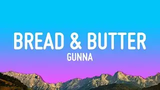 Gunna - bread & butter (Lyrics)