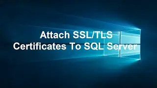 How to Configure SSL/TLS certificates for SQL Server: "Secure Your Data with Encryption"