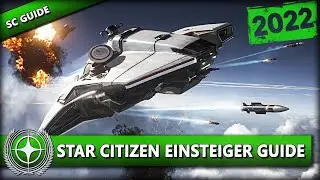 STAR CITIZEN [Guide] ⭐ WIE STARTE ICH MIT STAR CITIZEN 2022? | Einsteiger Guide Deutsch/German