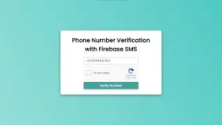 Phone Number SMS Verification in Firebase Using HTML, CSS and JavaScript with Source Code