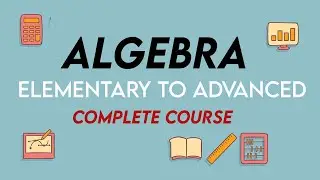 Algebra Elementary to Advanced Specialization