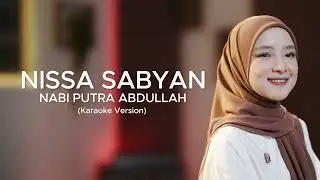 NABI PUTRA ABDULLAH - NISSA SABYAN (KARAOKE VERSION)