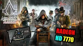 Assasin's Creed Syndicate on Radeon HD 7770