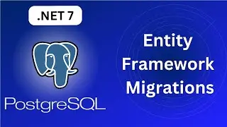 In Depth Entity Framework Migrations with Postgres