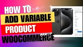 How to add Variable Products to WooCommerce with Global Attributes in Wordpress