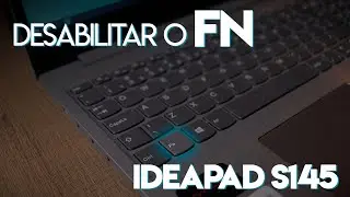 Como desabilitar a tecla/função FN!? Ideapad S145