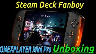 Steam Deck Fanboy Unboxes ONEXPLAYER Mini Pro