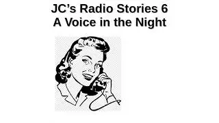 JC's Radio Stories 6 | A Voice in the Night