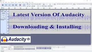 Latest Version Of Audacity | How to Download & Install Audacity on Windows 10 | Audacity 2022