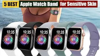 Best Apple Watch Band for Sensitive Skin of 2025 [Updated]