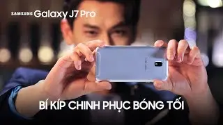 Galaxy J7 Pro | Camera chinh phục bóng tối (Official TVC)