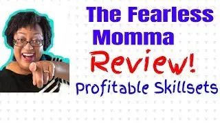 The Fearless Momma Review|How to Build Profitable Skillsets in Affiliate Marketing| Fearless Momma