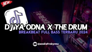 DJ YA ODNA X THE DRUM BREAKBEAT FULL BASS TERBARU 2024 🔥🥵