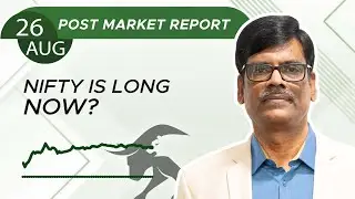 Nifty is LONG NOW? Post Market Report 26-Aug-24