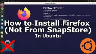 How to Install Firefox (Not From SnapStore) | Ubuntu