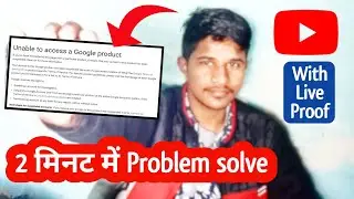 With Live Proof | Unable to access a Google Product Problem Solve | Channel suspended Problem Solve