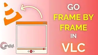 How to go frame by frame in VLC? | Candid.Technology