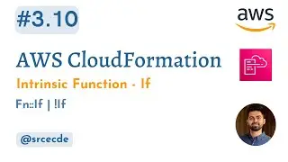 Intrinsic function IF explained with an example | AWS CloudFormation p3.10