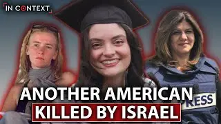 Aysenur Ezgi Eygi's Killing: Another American Killed by Israel Without Consequences