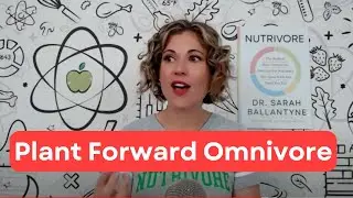 I'm a Plant Forward Omnivore (Nutrivore)