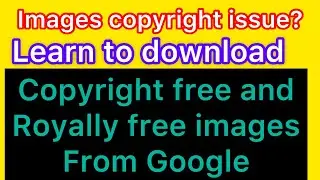 How to download copyright free images from Google ? how to avoid copyright on youtube?