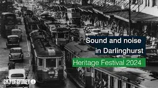 Sound and noise in Darlinghurst - Heritage Festival 2024