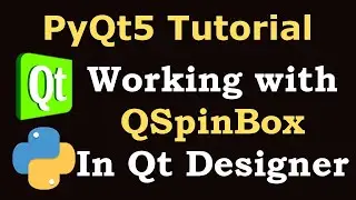 PyQt5 Tutorial - Creating SpinBox with QSpinBox in Qt Designer