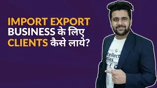 How To Do Digital Marketing of Import and Export Business ?