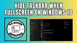 How to Hide Taskbar When Fullscreen on Windows 10