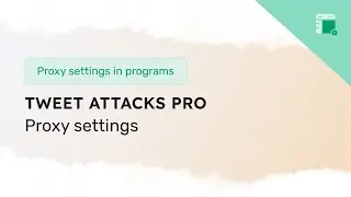 Proxy settings in Tweet Attacks Pro