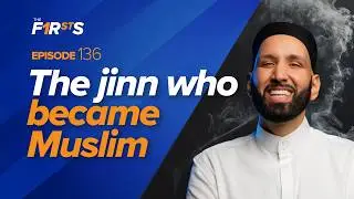 The Jinn Who Became Muslim | The Firsts | Sahaba Stories | Dr. Omar Suleiman