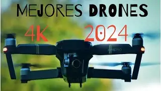 Mejores Drones 4K para video y fotografía aérea 2024