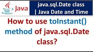 How to use toInstant() method of java.sql.Date class? | Java Date and Time