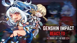 🐬✨ Natlan Characters React to Traveler ( Aether ) Pt.3 || Gacha Club || Genshin Impact