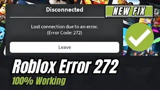 (NEW FIX) ROBLOX ERROR CODE 272  | Fix Lost Connection Due to an Error Roblox