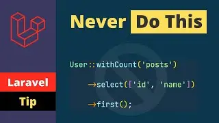 Laravel Tip - Never Use Select and WithCount Like This