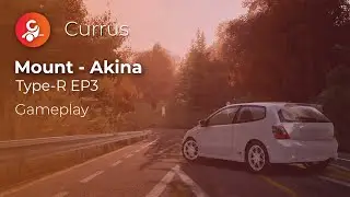 [ Mount - Akina ] Honda Type-R EP3 - Currus || Gameplay